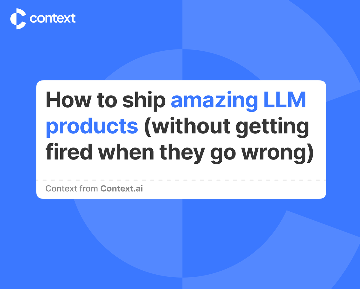 How to ship amazing LLM products (without getting fired when they go wrong):